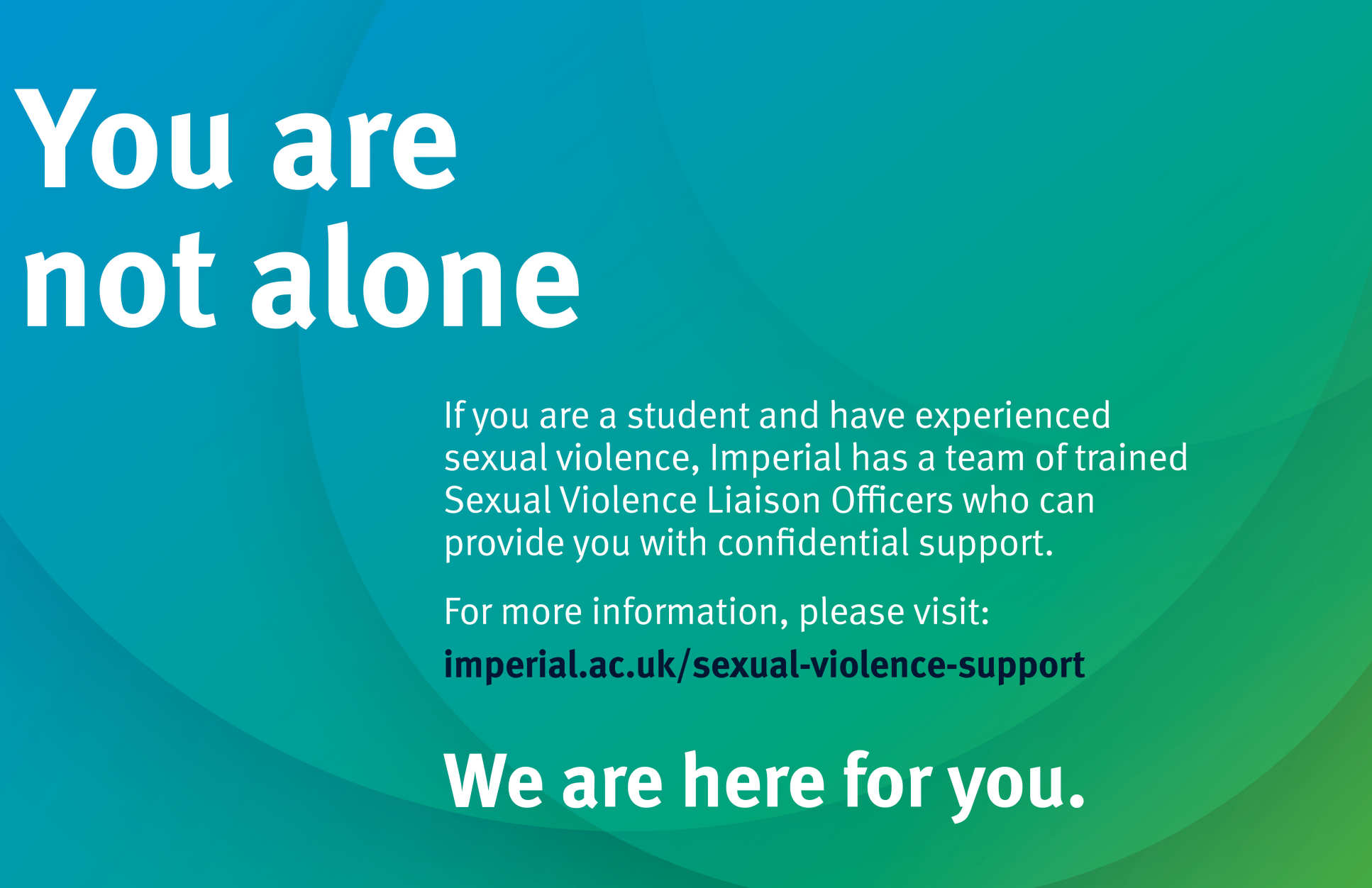 Image with words 'you are not alone' signposting students to information about contacting a Sexual Violence Liaison Officer