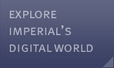 Explore Imperial&rsquo;s digital world