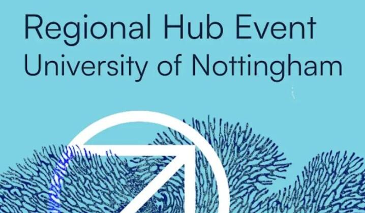 Regional Hub Event: University of Nottingham