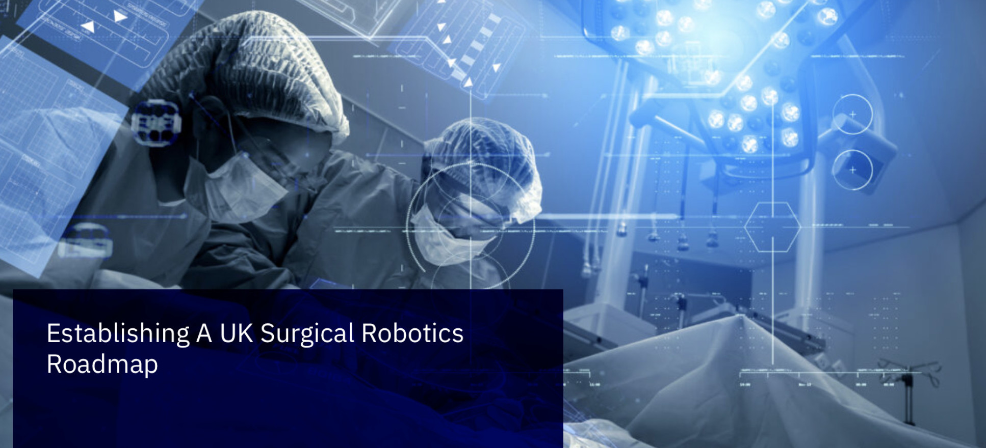 Establishing A UK Surgical Robotics Roadmap