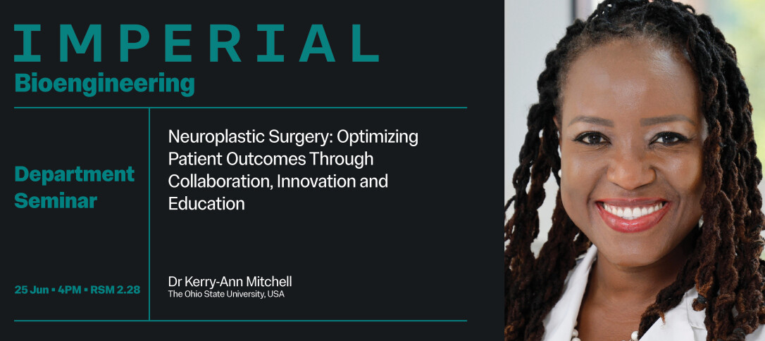 Department seminar banner for Imperial Bioengineering featuring Dr Kerry Ann Mitchell from The Ohio State University USA who will speak on neuroplastic surgery optimizing patient outcomes through collaboration innovation and education on 25 June at 4PM in RSM 2.28 with a smiling headshot of Dr Mitchell on the right