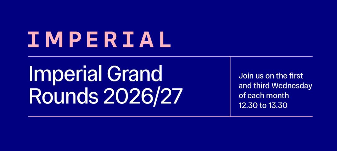 Imperial Grand Rounds Academic Year 2026/2027 Wednesdays 12.30 - 13.30 