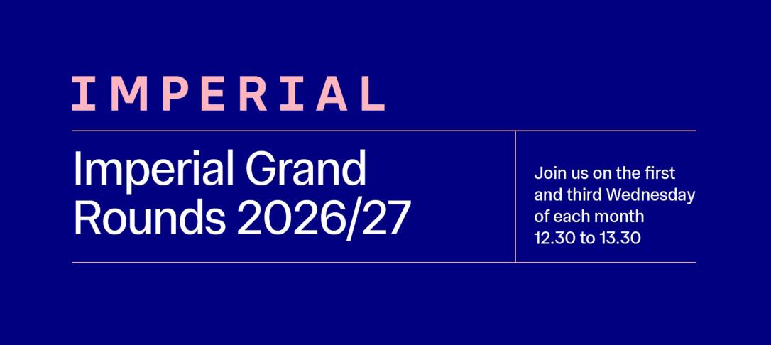 Imperial Grand Rounds Academic Year 2026/2027 Wednesdays 12.30 - 13.30 