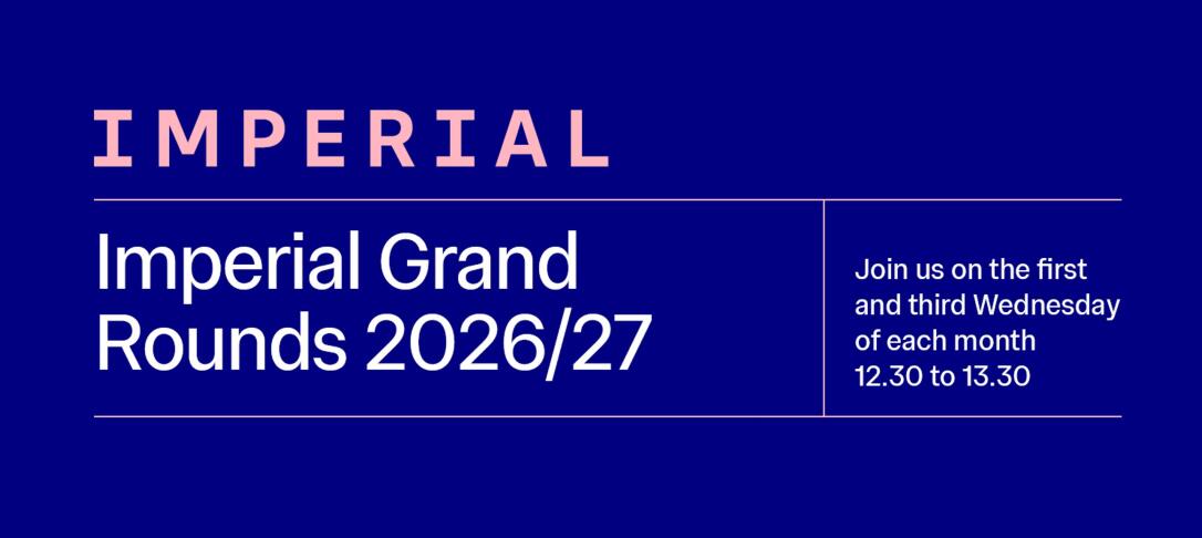 Imperial Grand Rounds Academic Year 2026/2027 Wednesdays 12.30 - 13.30 