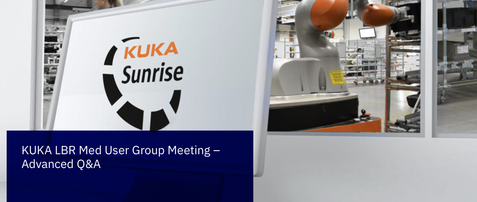 HSMR21 KUKA LBR Med User Group Meeting – Advanced Q&A