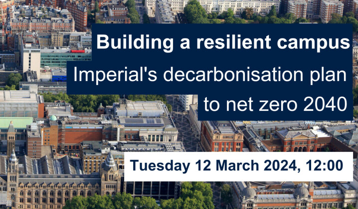 University Decarbonisation Building a resilient campus – Imperial’s decarbonisation plan to net ...