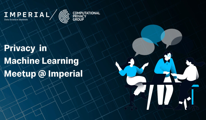 Privacy in Machine Learning Meetup @ Imperial | Events | Imperial ...