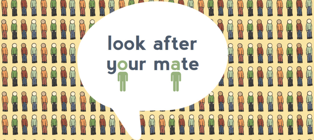 Look after your mate 