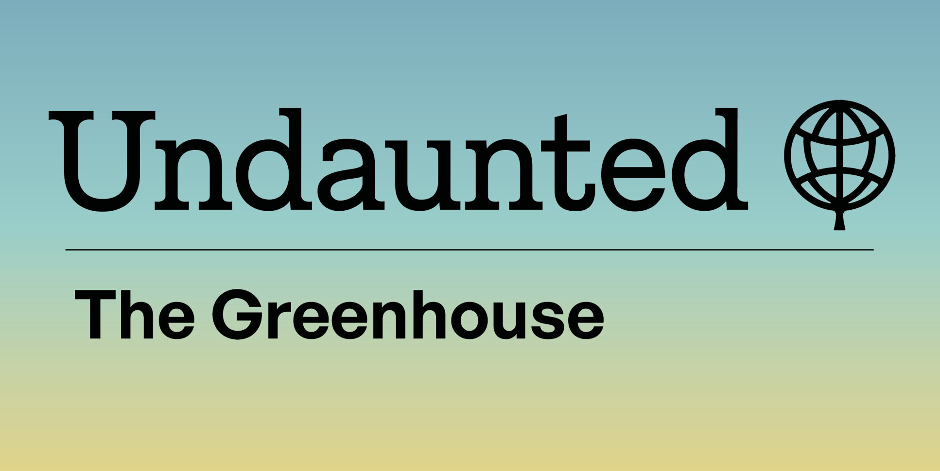Undaunted: The Greenhouse