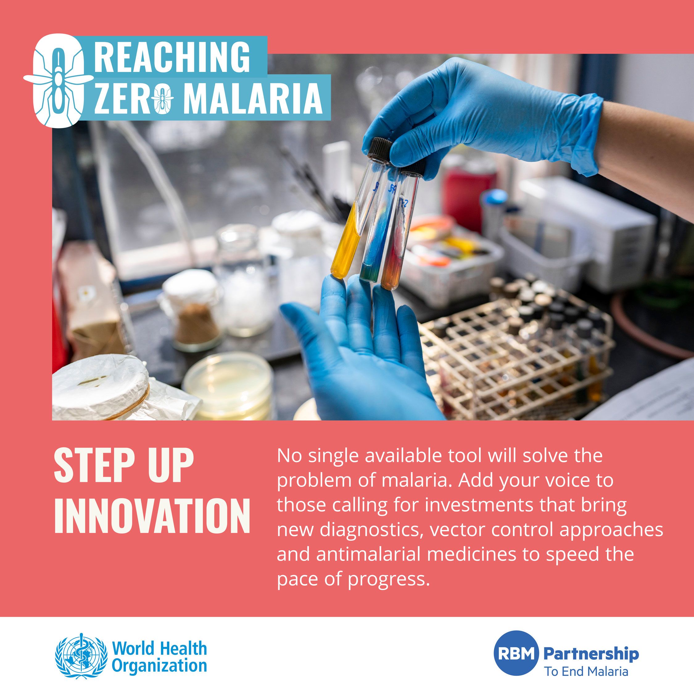 A graphic showing someone in a lab that reads: 'Reaching Zero Malaria - Step Up Innovation. No single available tool will solve the problem of malaria. Add your voice to those calling for investments that bring new diagnostics, vector control approaches and antimalarial medicines to speed the pace of progress'
