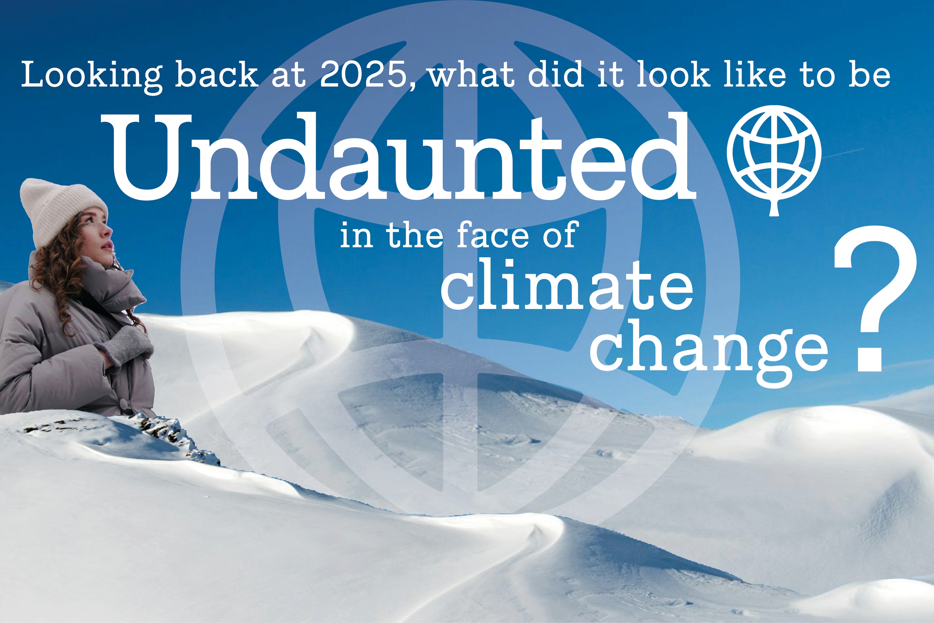 Looking back at 2025 - what did it look like to be Undaunted in the face of climate change?